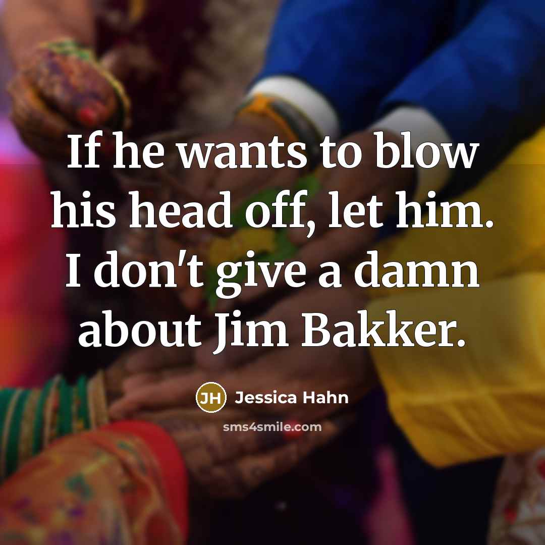 “If he wants to blow his head off, let him.…” quote by Jessica Hahn
