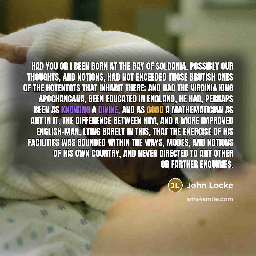 “Had you or I been born at the Bay of…” quote by John Locke