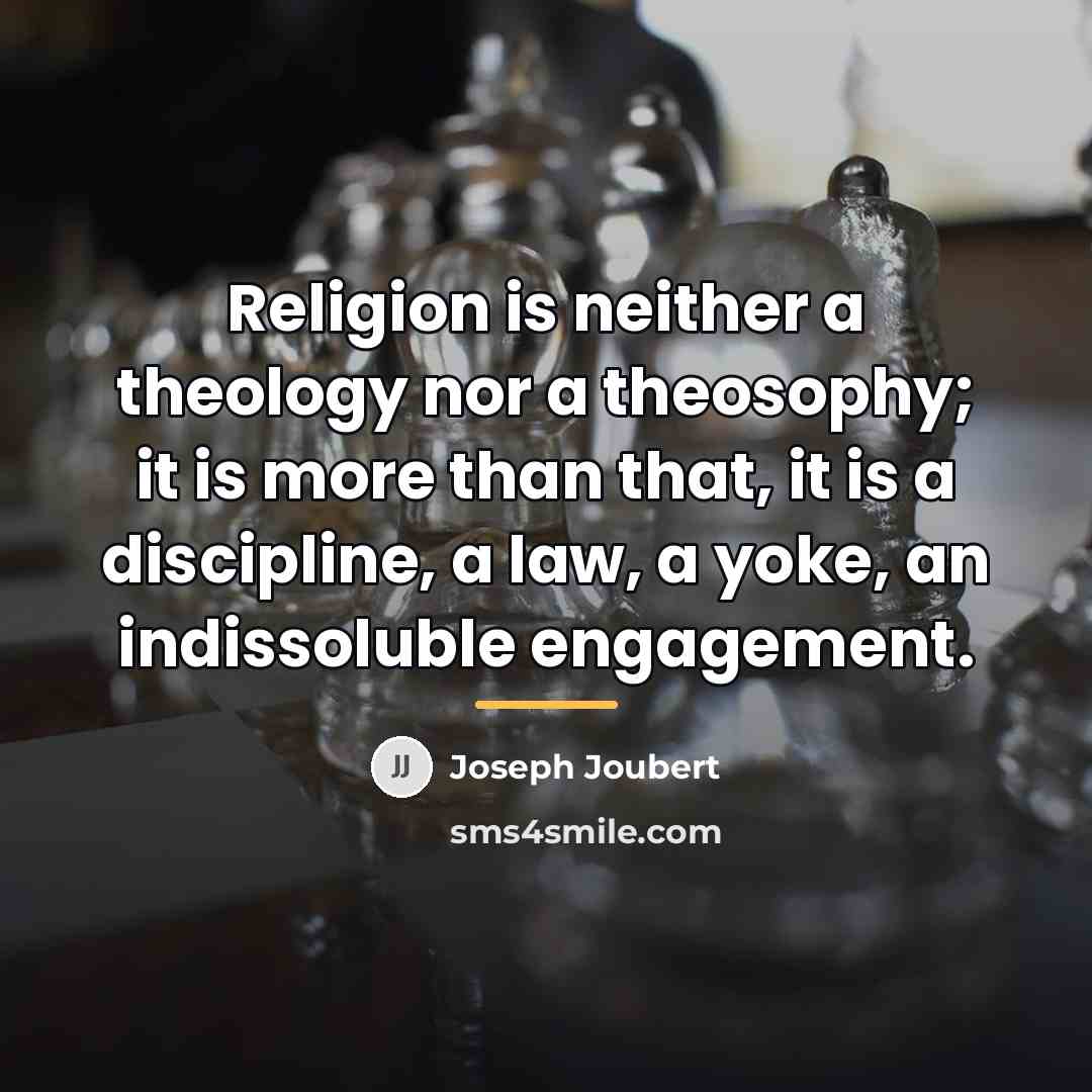 “Religion is neither a theology nor a theosophy; it is…” quote by Joseph Joubert