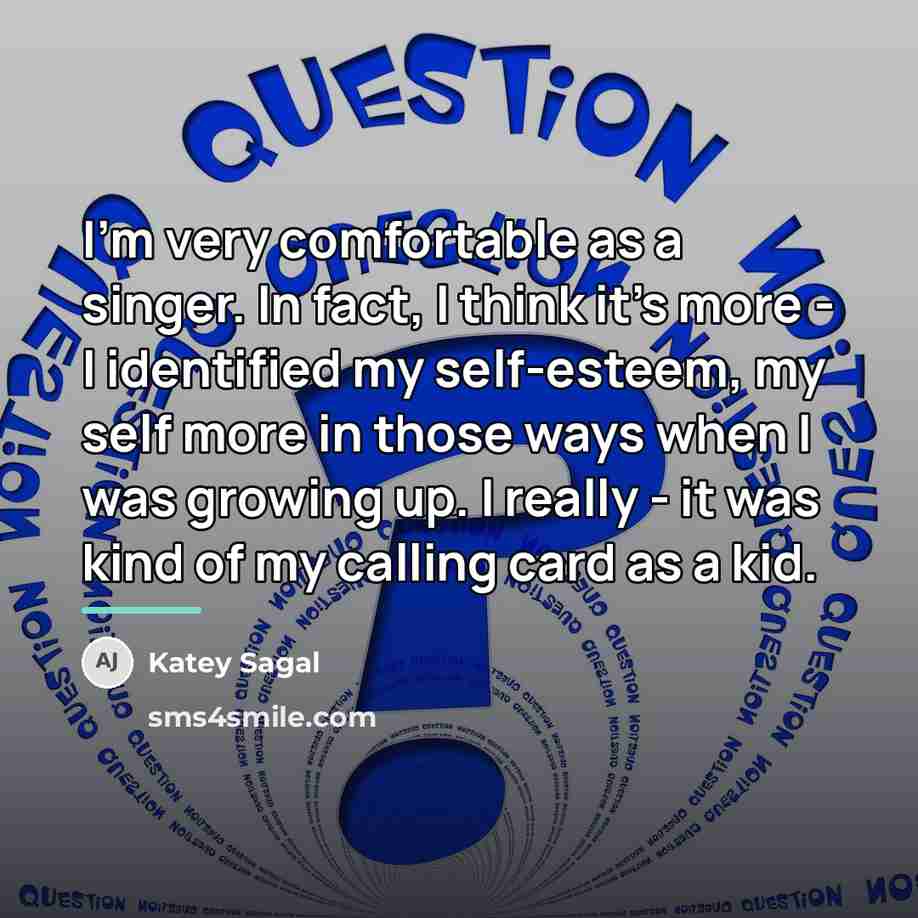“I'm very comfortable as a singer. In fact, I think…” quote by Katey Sagal