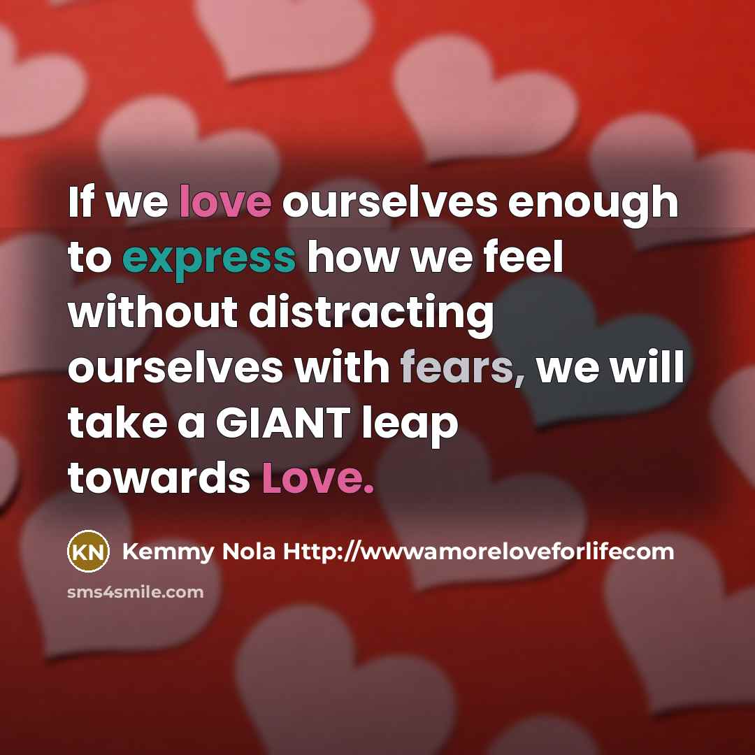“If we love ourselves enough to express how we feel…” quote by Kemmy Nola Http://wwwamoreloveforlifecom