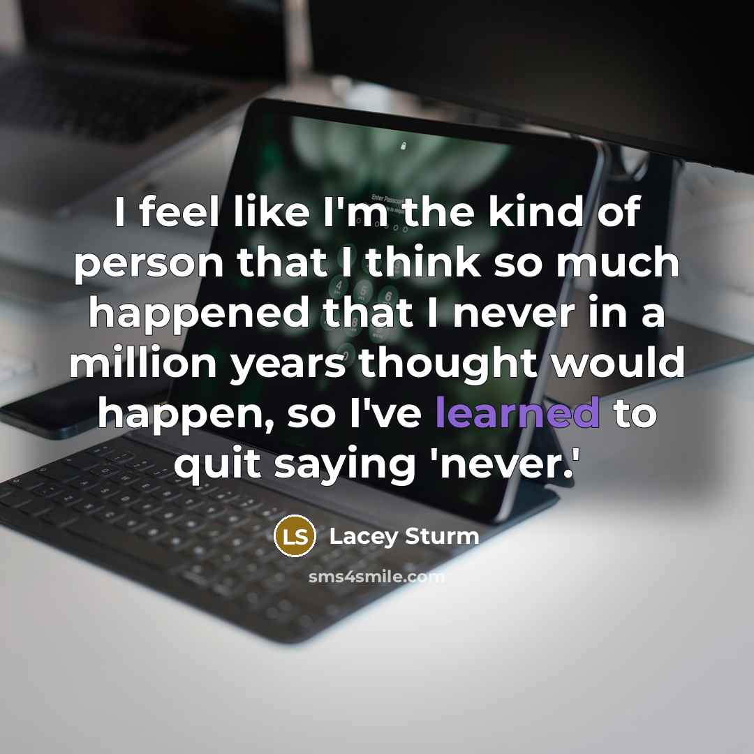 “I feel like I'm the kind of person that I…” quote by Lacey Sturm