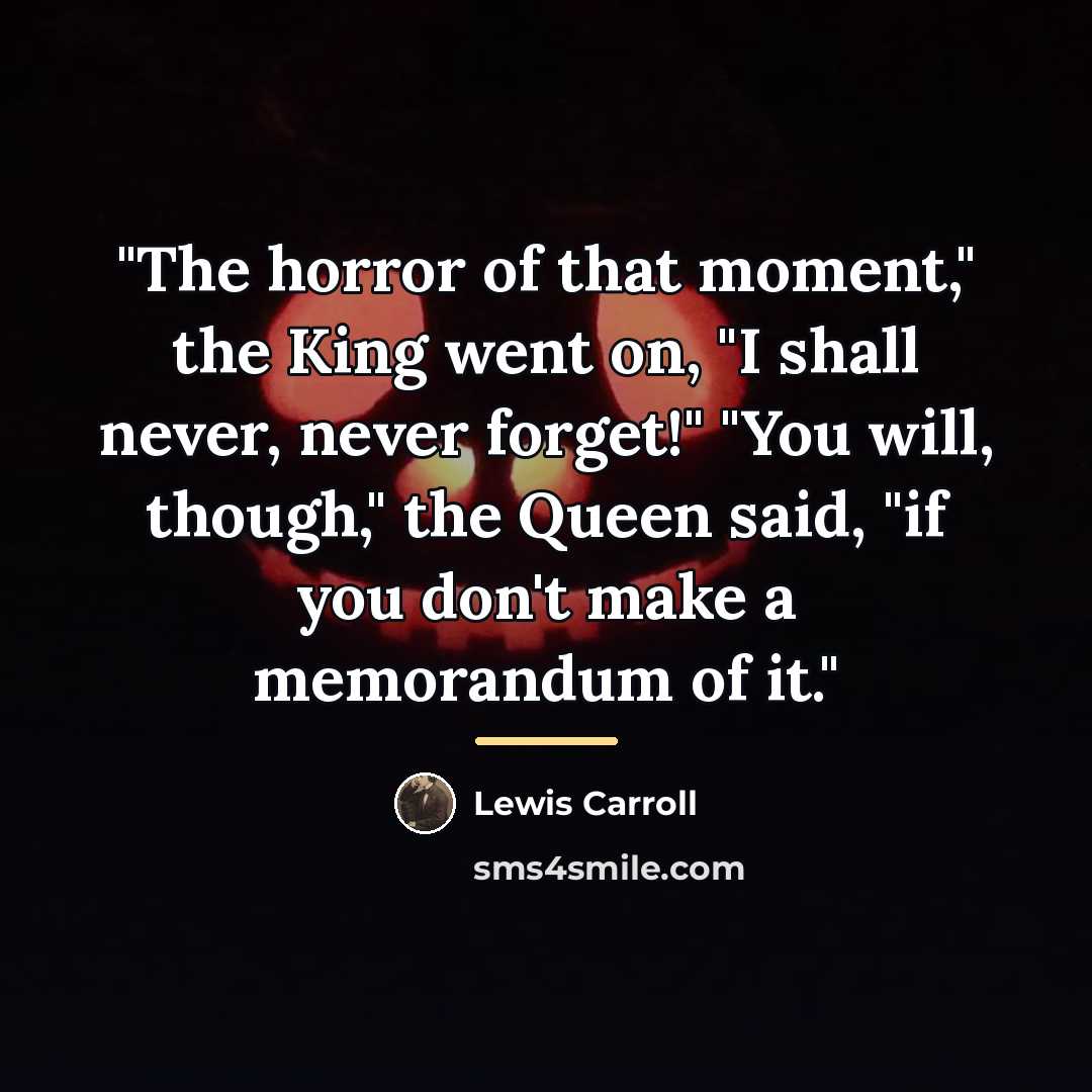 “"The horror of that moment," the King went on, "I…” quote by Lewis Carroll