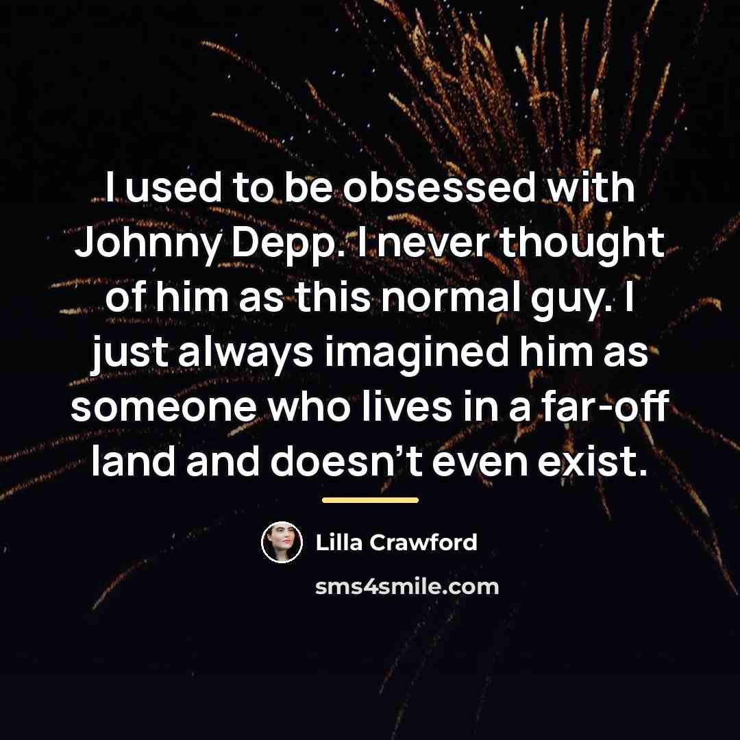 “I used to be obsessed with Johnny Depp. I never…” quote by Lilla Crawford