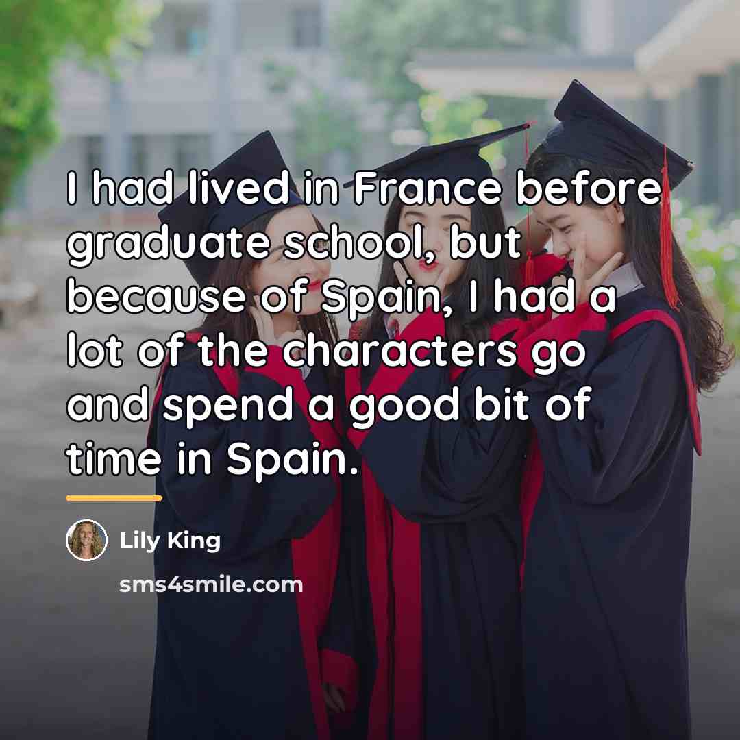 “I had lived in France before graduate school, but because…” quote by Lily King