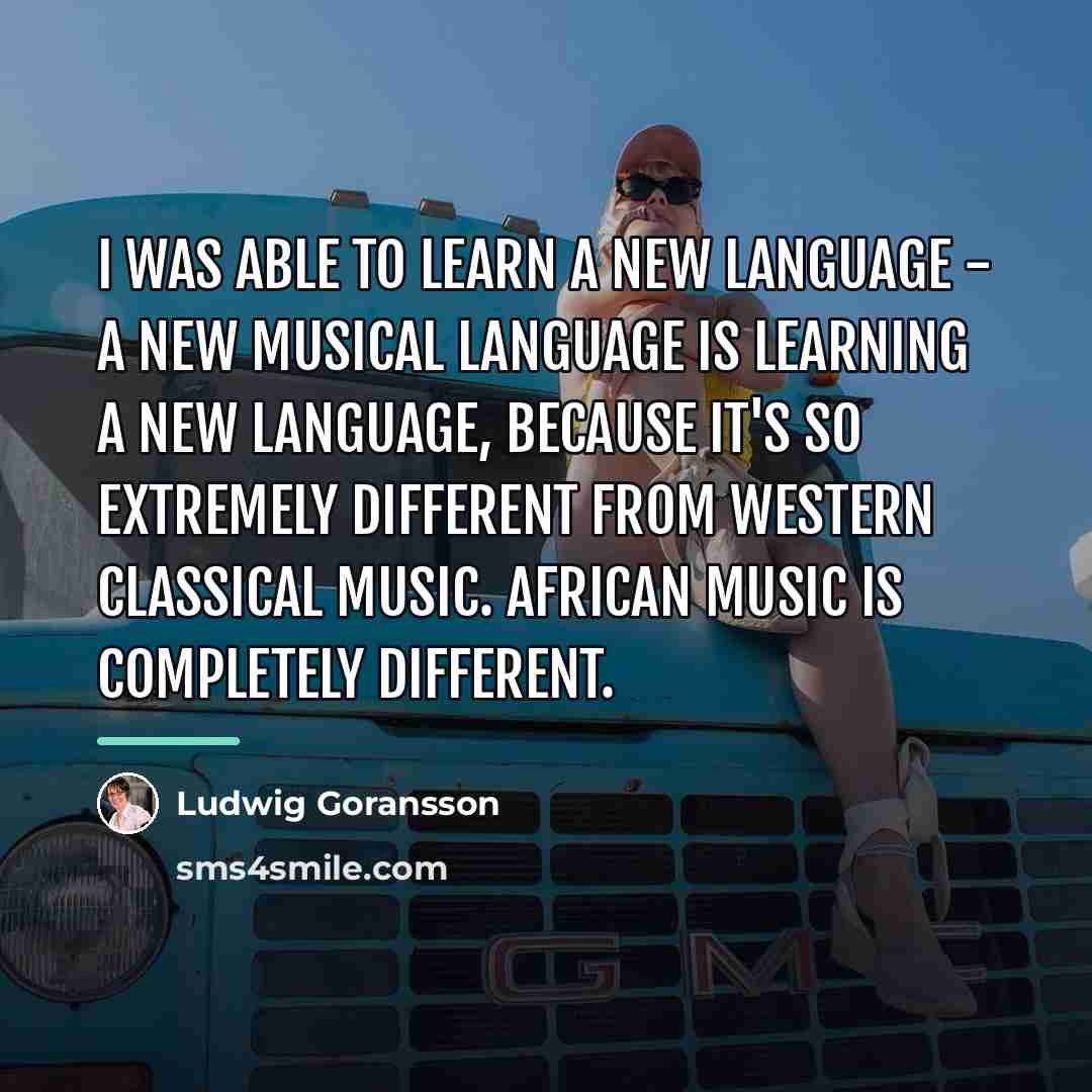 “I was able to learn a new language - a…” quote by Ludwig Goransson