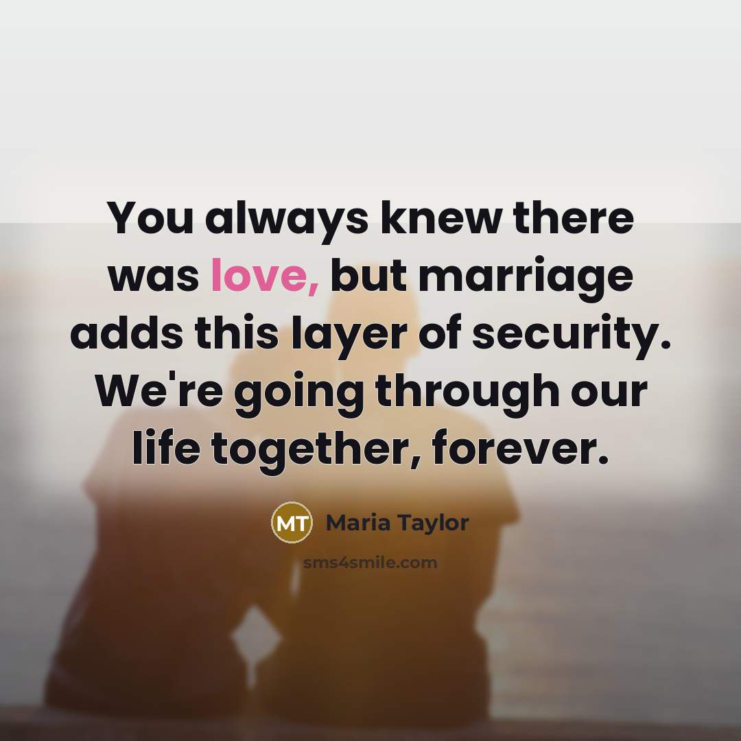 “You always knew there was love, but marriage adds this…” quote by Maria Taylor