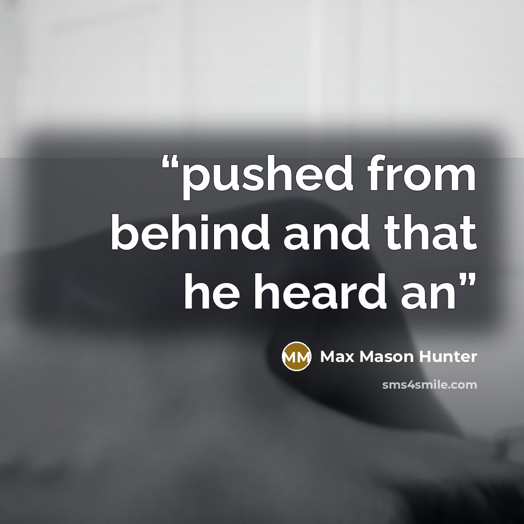 “pushed from behind and that he heard an” quote by Max Mason Hunter