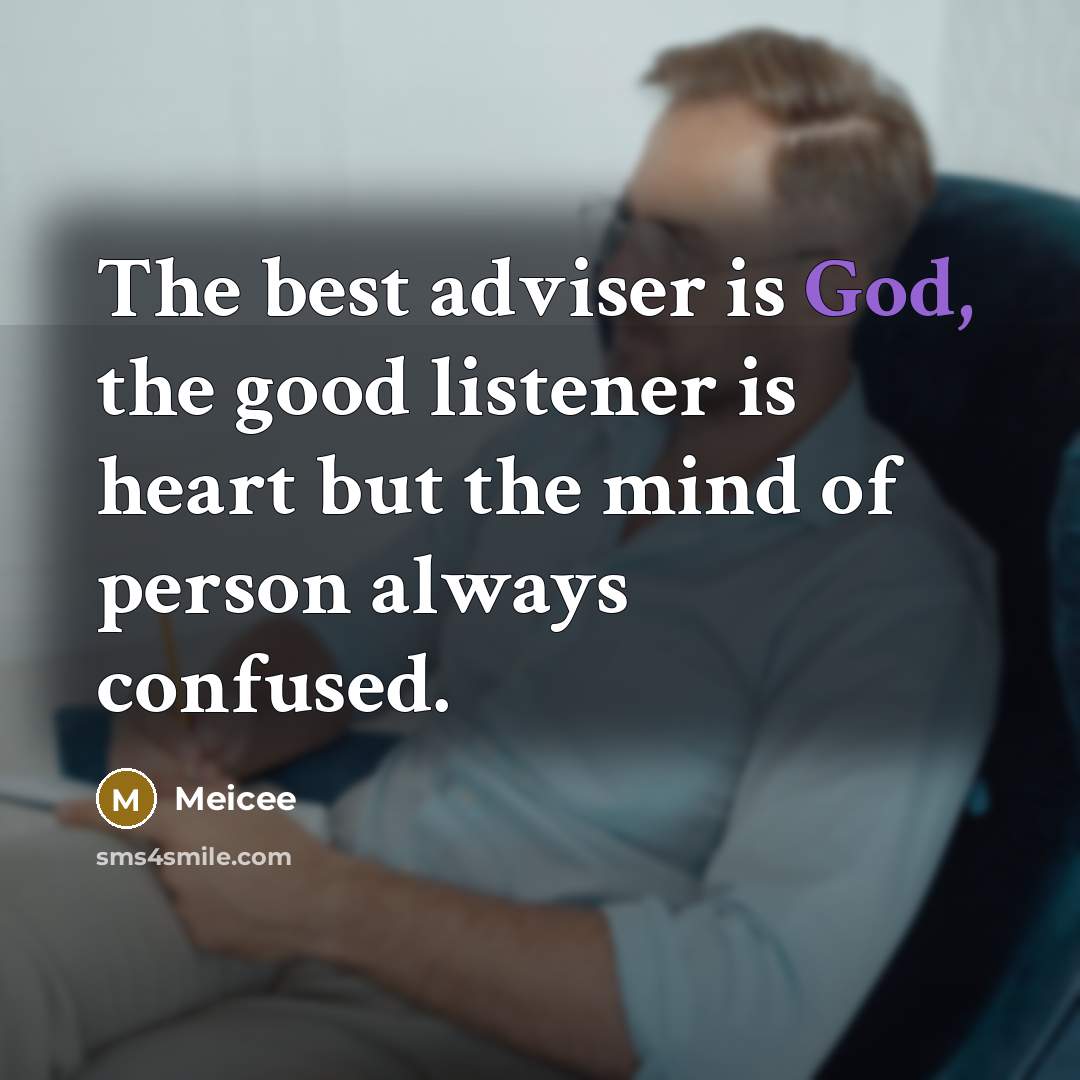 “The best adviser is God, the good listener is heart…” quote by Meicee