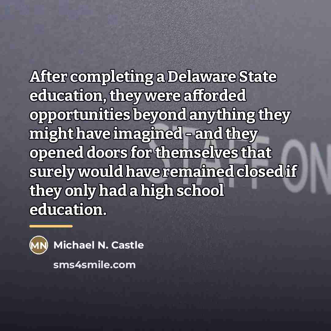 “After completing a Delaware State education, they were afforded opportunities…” quote by Michael N. Castle