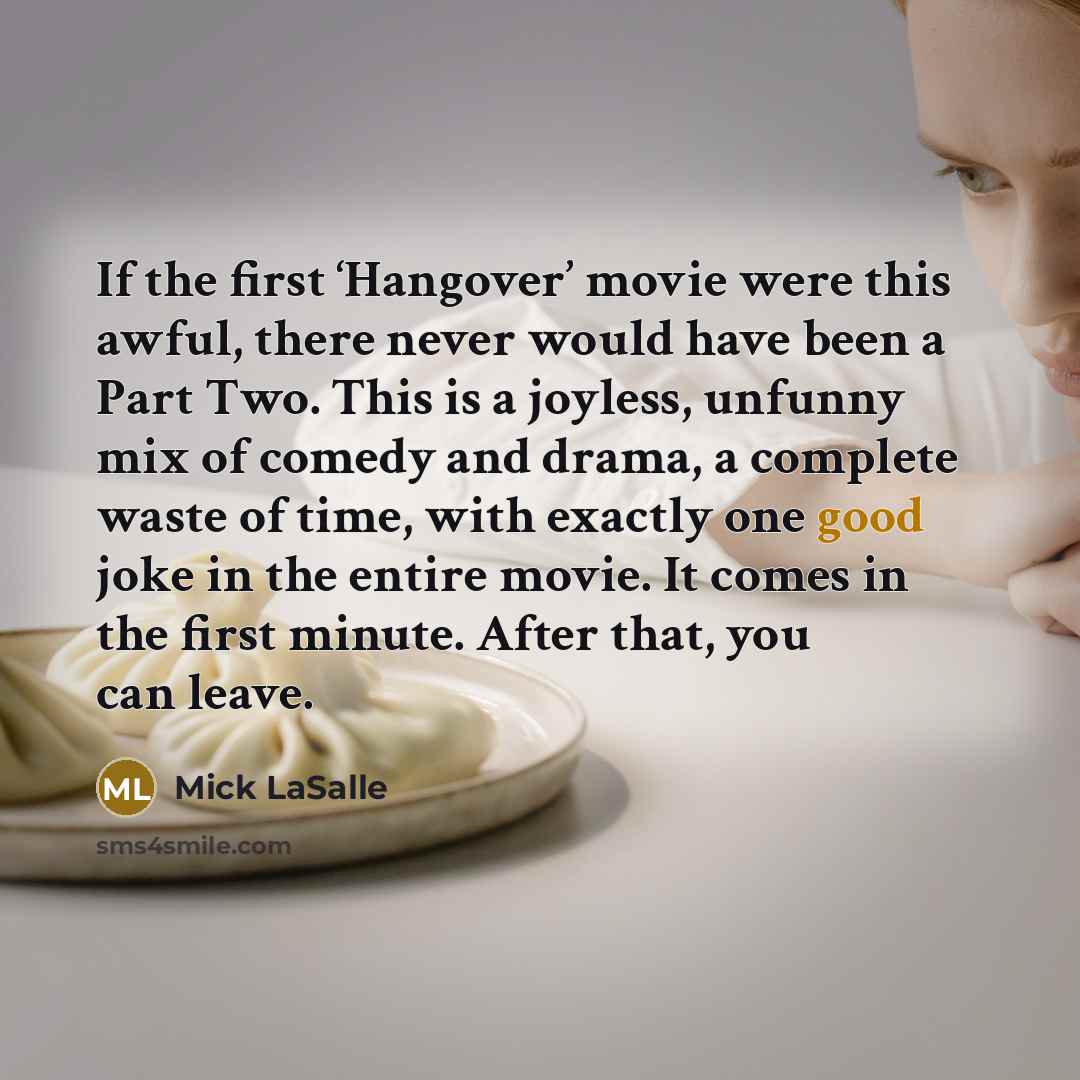 “If the first ‘Hangover’ movie were this awful, there never…” quote by Mick LaSalle