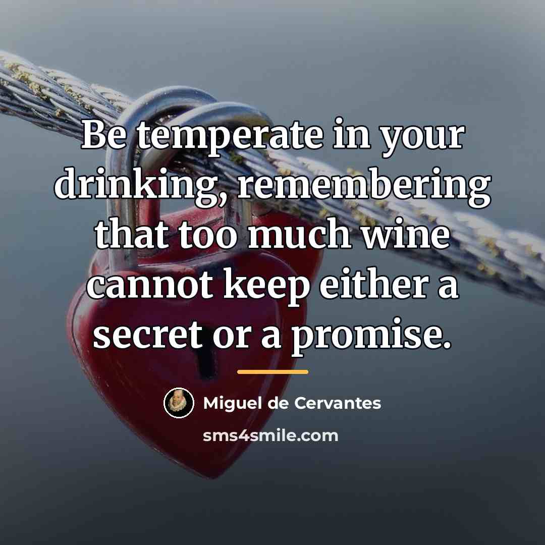 “Be temperate in your drinking, remembering that too much wine…” quote by Miguel de Cervantes
