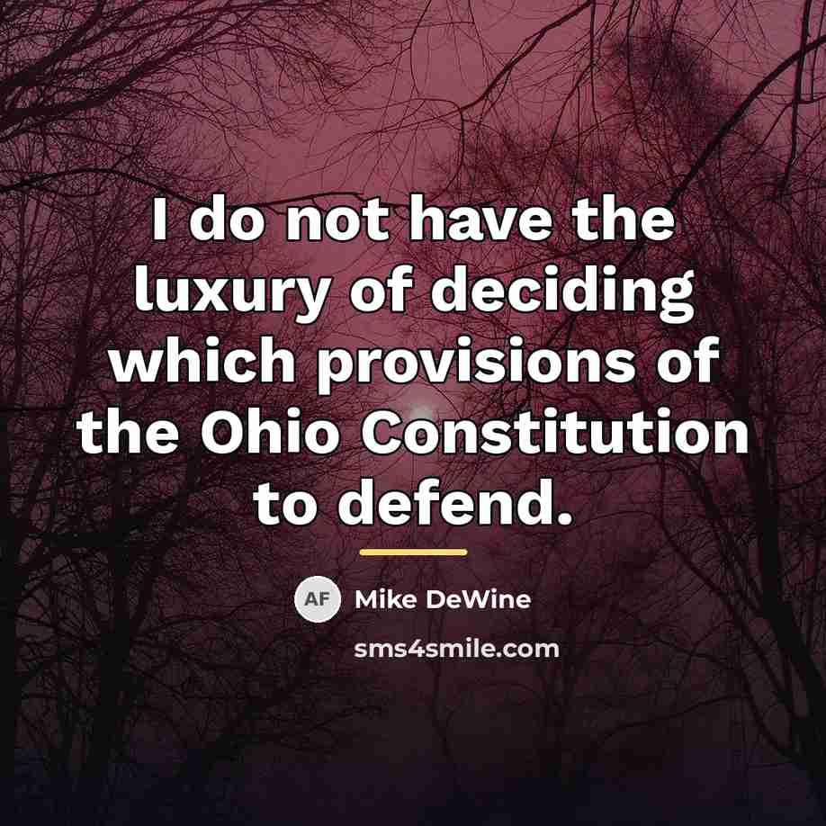 “I do not have the luxury of deciding which provisions…” quote by Mike DeWine