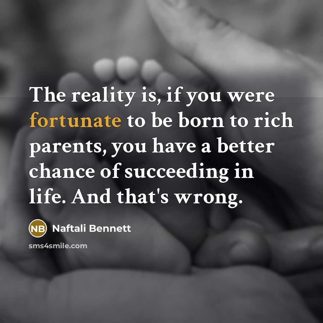“The reality is, if you were fortunate to be born…” quote by Naftali Bennett