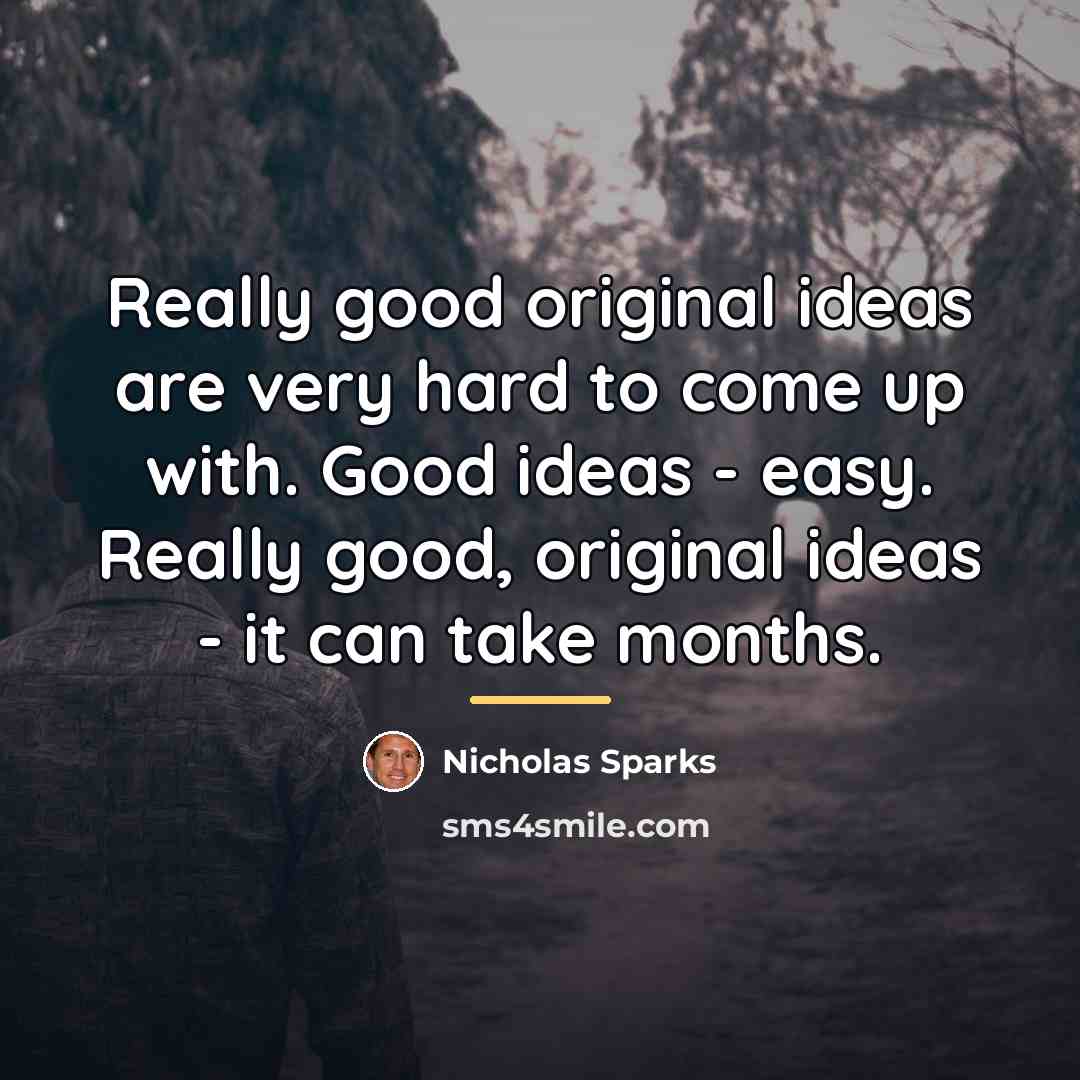 “Really good original ideas are very hard to come up…” quote by Nicholas Sparks