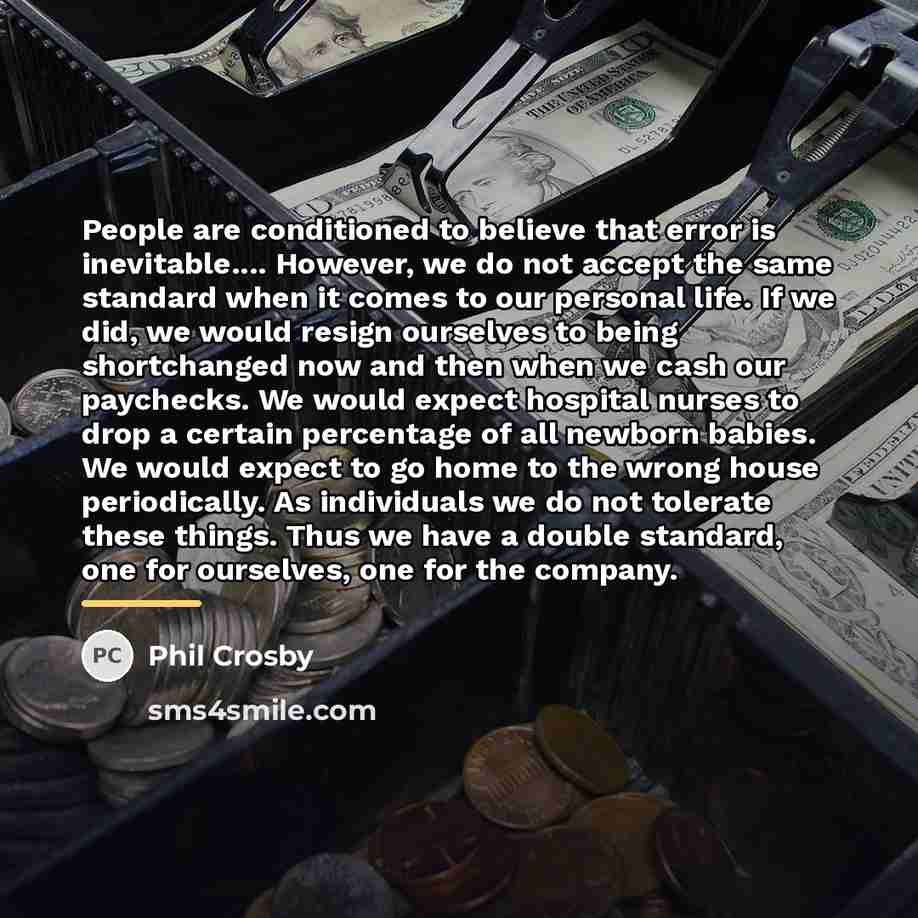 “People are conditioned to believe that error is inevitable.... However,…” quote by Phil Crosby