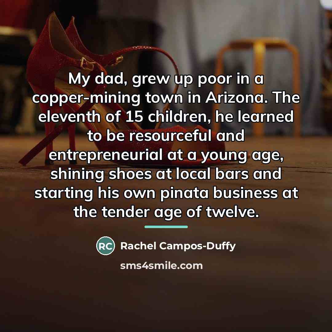 “My dad, grew up poor in a copper-mining town in…” quote by Rachel Campos-Duffy