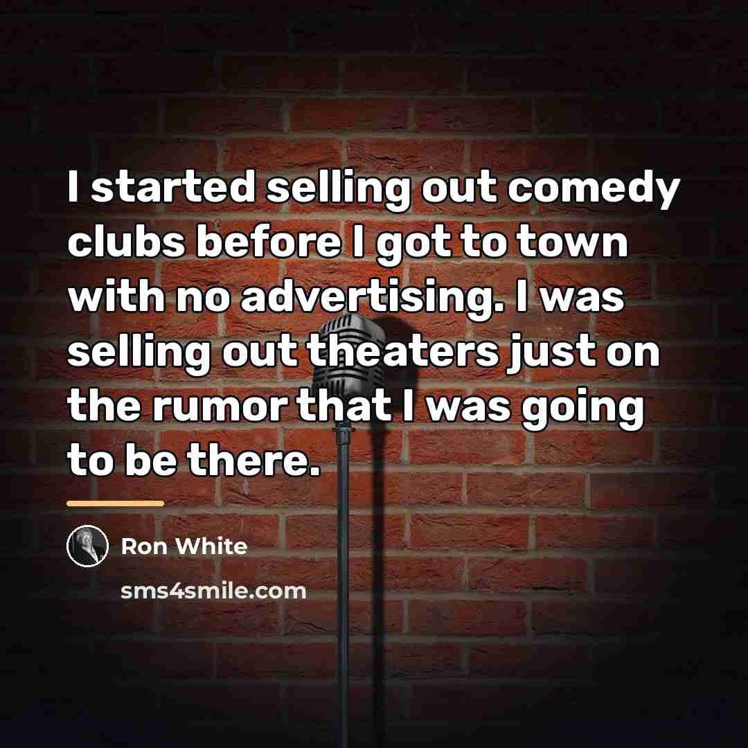 “I started selling out comedy clubs before I got to…” quote by Ron White