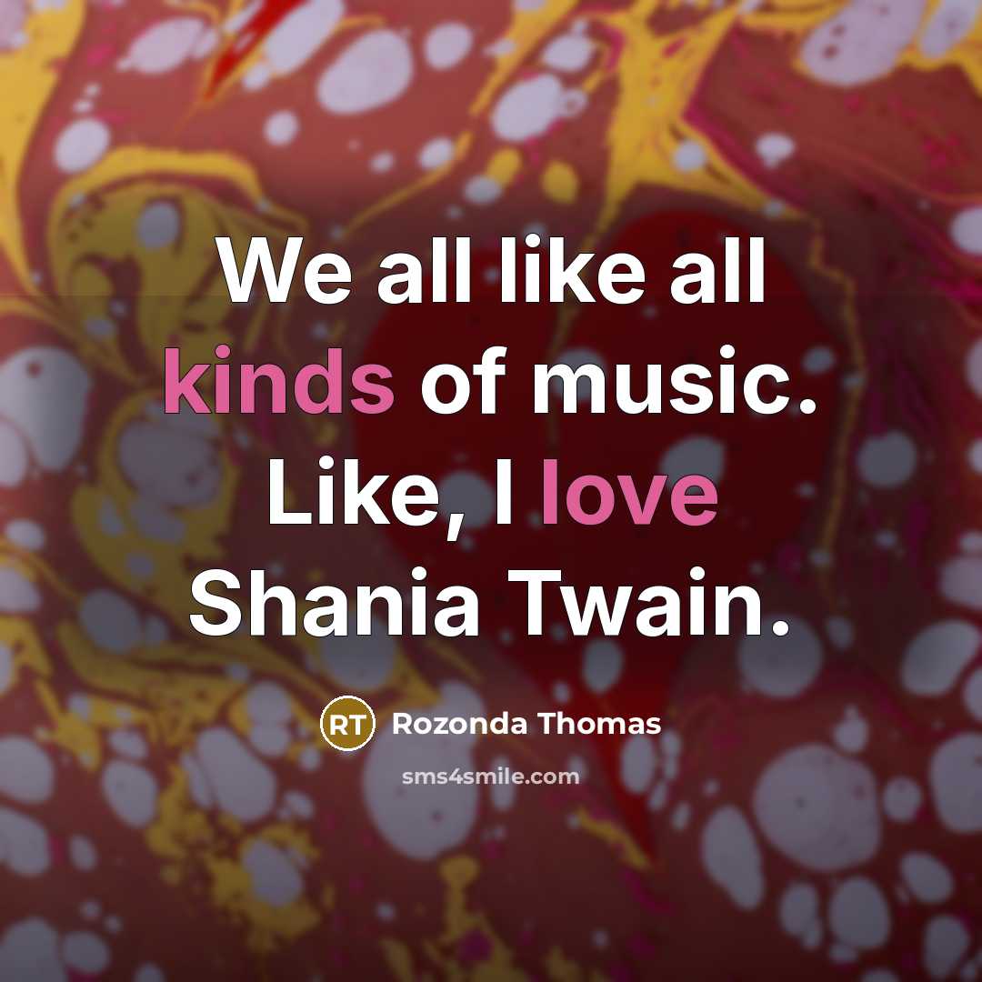 “We all like all kinds of music. Like, I love…” quote by Rozonda Thomas