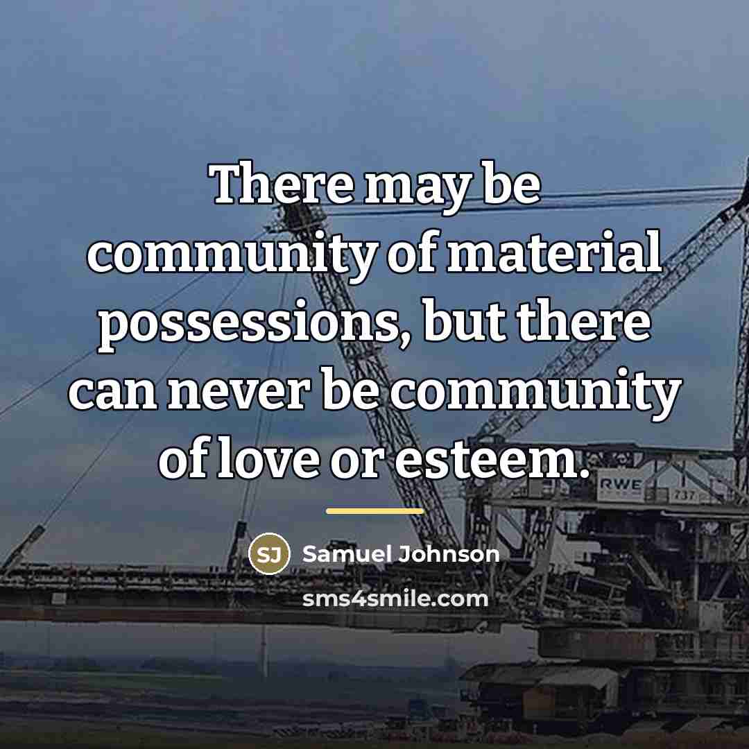 “There may be community of material possessions, but there can…” quote by Samuel Johnson