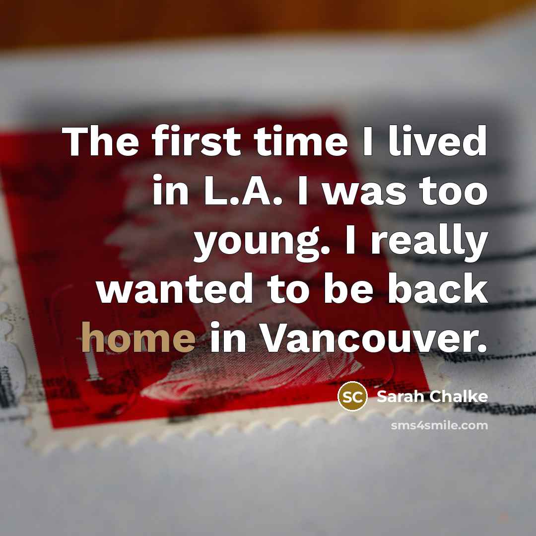“The first time I lived in L.A. I was too…” quote by Sarah Chalke