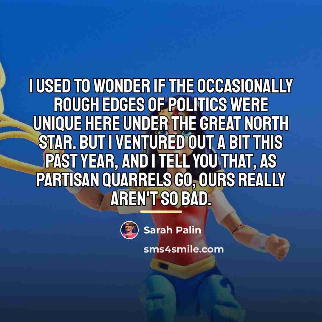 “I used to wonder if the occasionally rough edges of…” quote by Sarah Palin