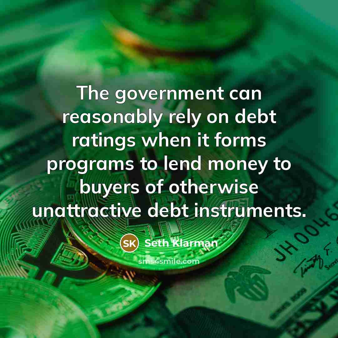 “The government can reasonably rely on debt ratings when it…” quote by Seth Klarman