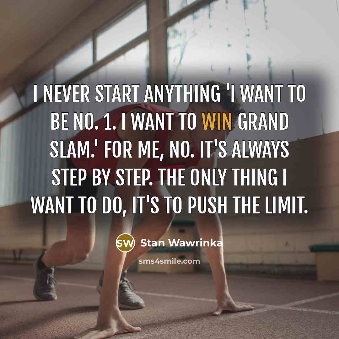 “I never start anything 'I want to be No. 1.…” quote by Stan Wawrinka