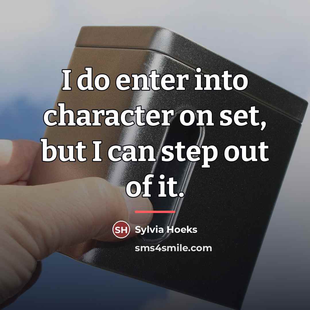 “I do enter into character on set, but I can…” quote by Sylvia Hoeks