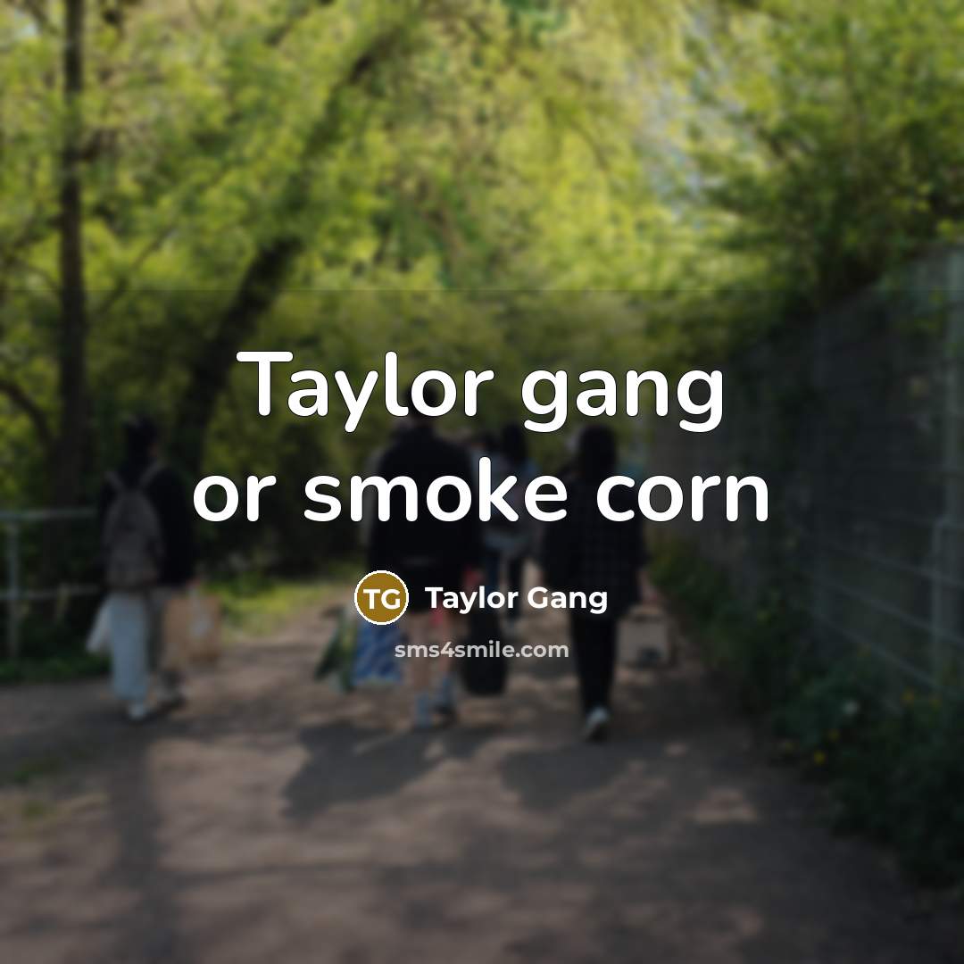 “Taylor gang or smoke corn…” quote by Taylor Gang