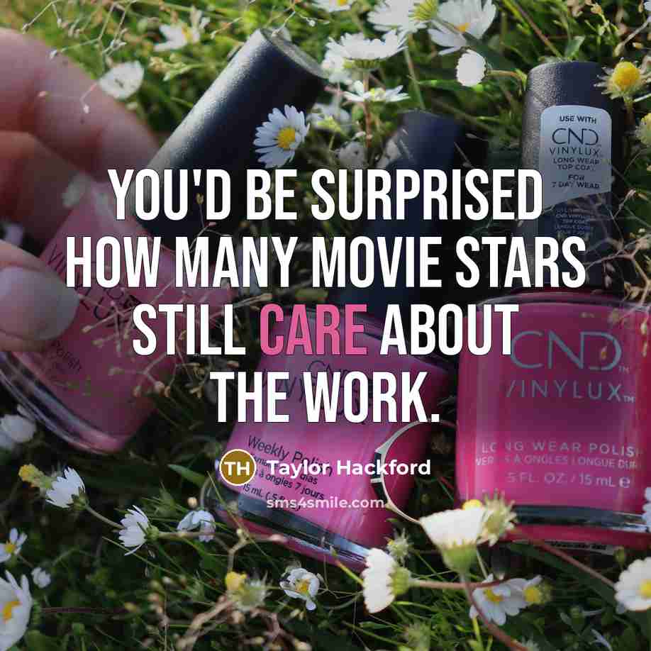 “You'd be surprised how many movie stars still care about…” quote by Taylor Hackford