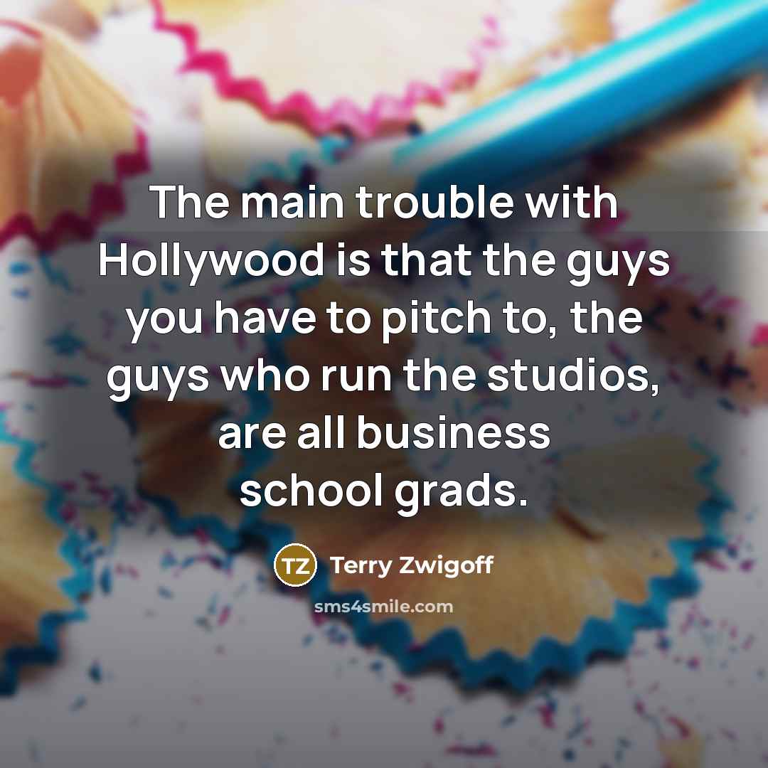 “The main trouble with Hollywood is that the guys you…” quote by Terry Zwigoff
