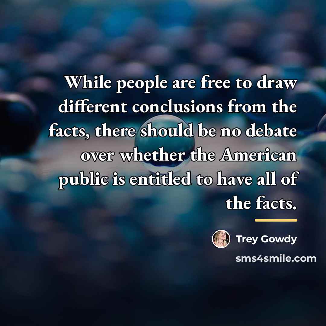 “While people are free to draw different conclusions from the…” quote by Trey Gowdy