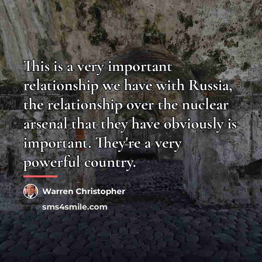 “This is a very important relationship we have with Russia,…” quote by Warren Christopher