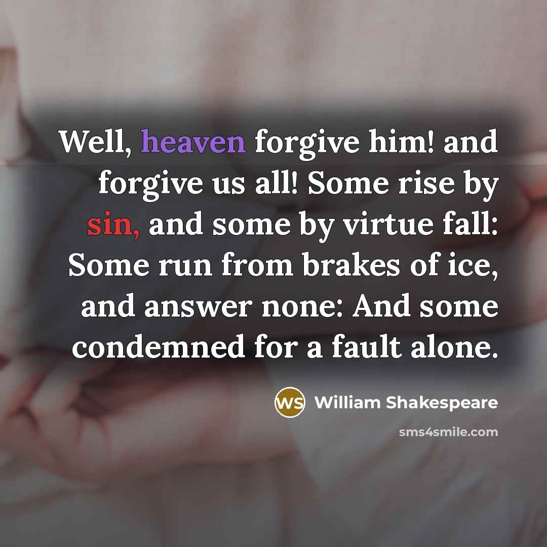 “Well, heaven forgive him! and forgive us all! Some rise…” quote by William Shakespeare