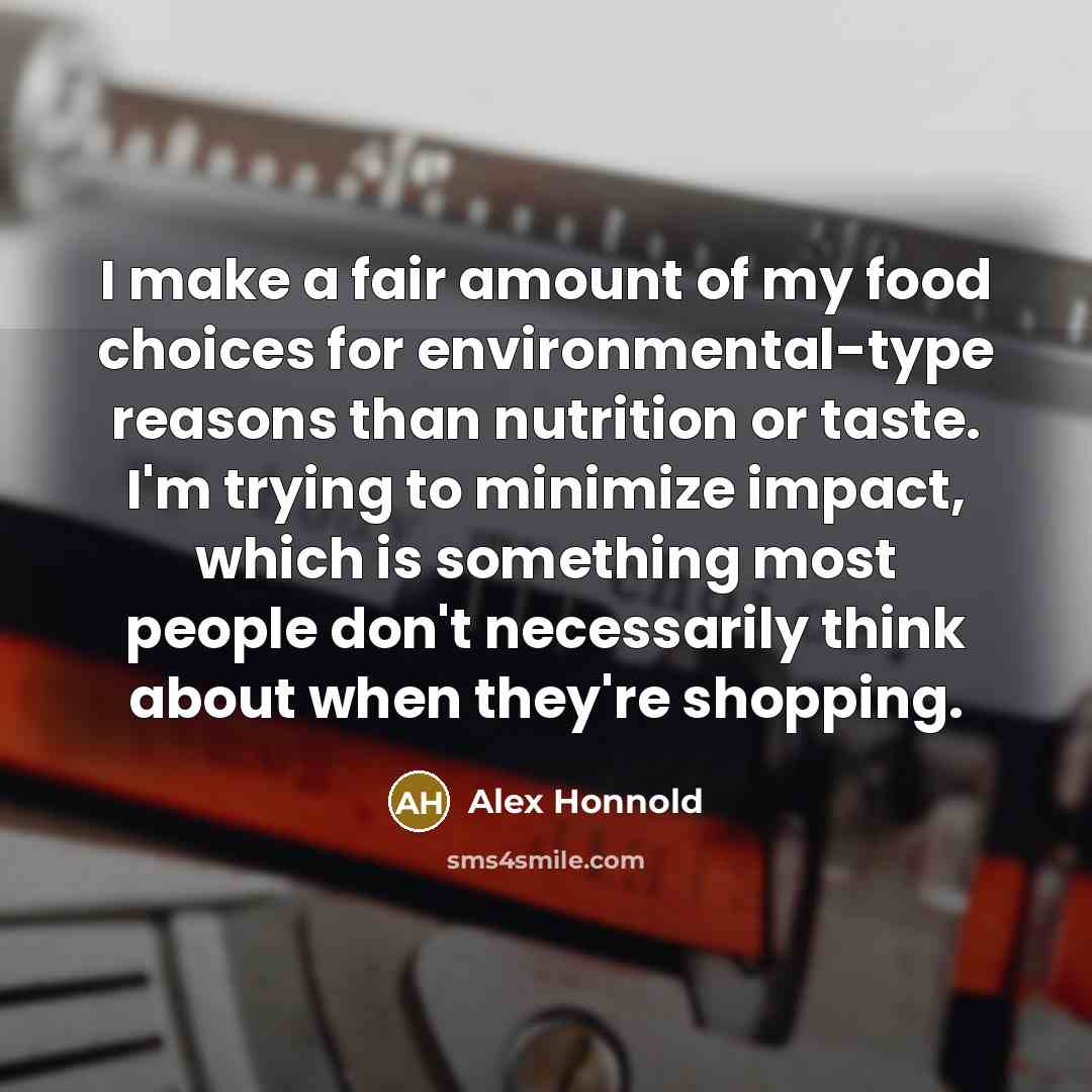 “I make a fair amount of my food choices for…” quote by Alex Honnold