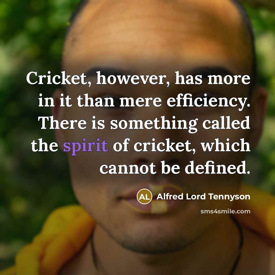 “Cricket, however, has more in it than mere efficiency. There…” quote by Alfred Lord Tennyson