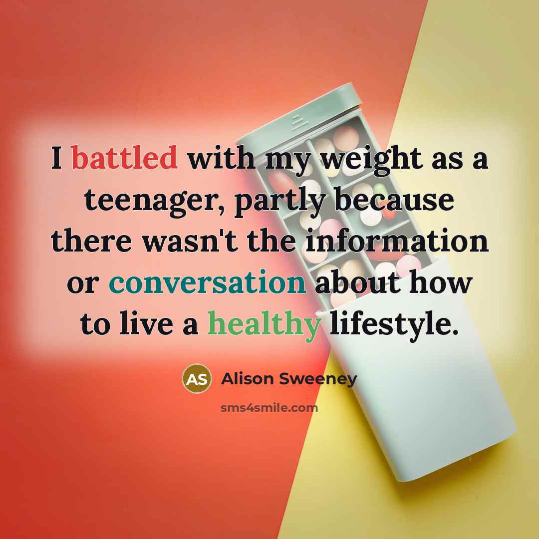 “I battled with my weight as a teenager, partly because…” quote by Alison Sweeney