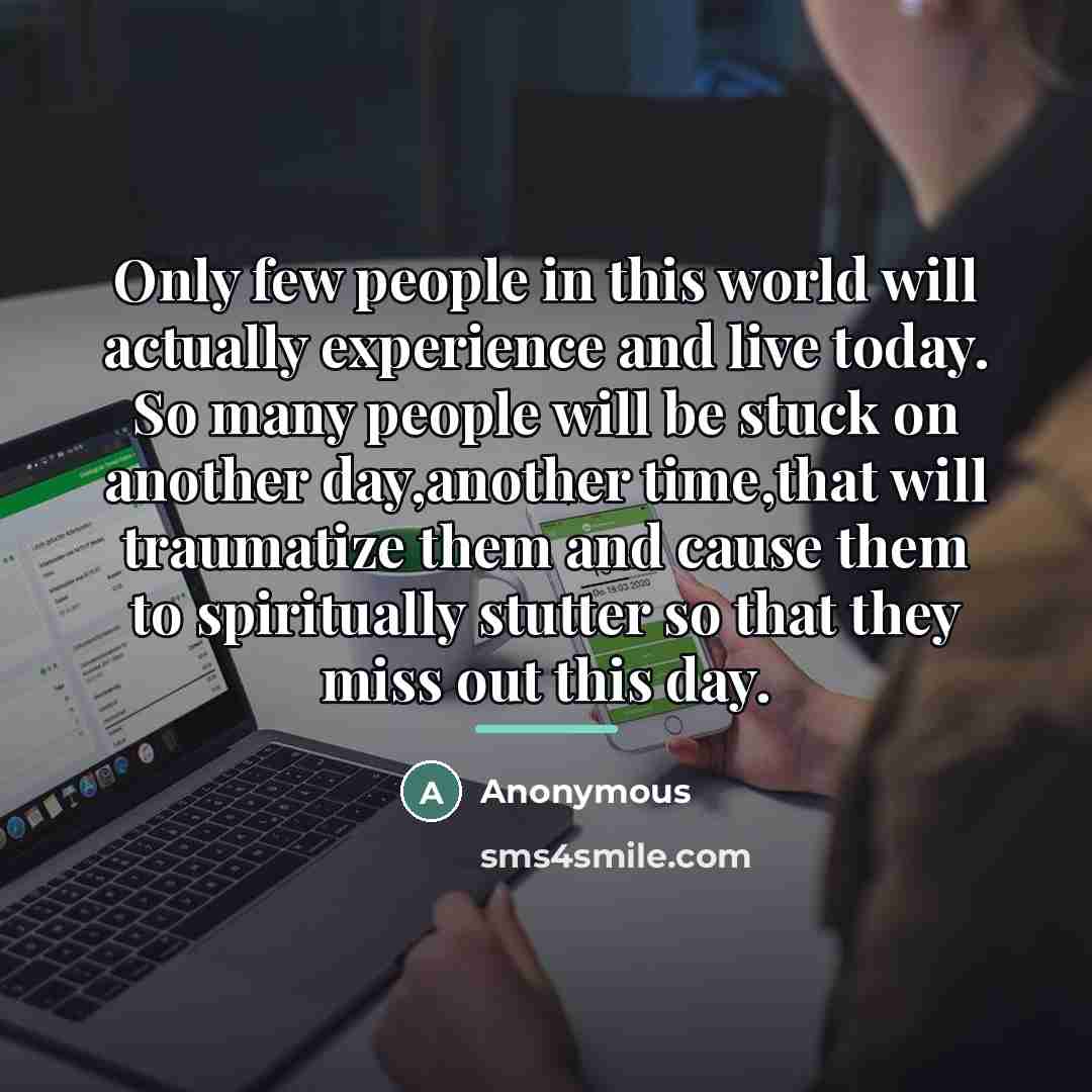 “Only few people in this world will actually experience and…” quote by Anonymous