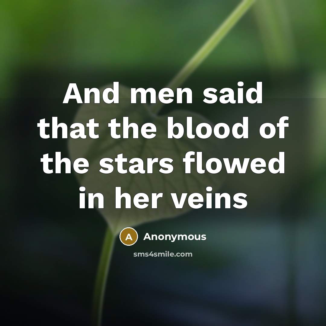 “And men said that the blood of the stars flowed…” quote by Anonymous