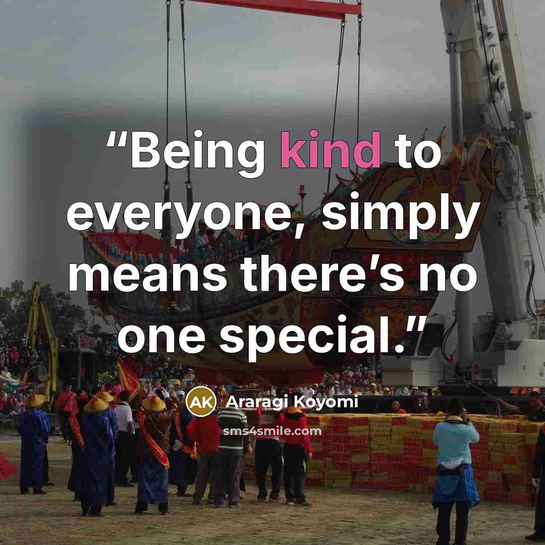 “Being kind to everyone, simply means there’s no one special.” quote by Araragi Koyomi