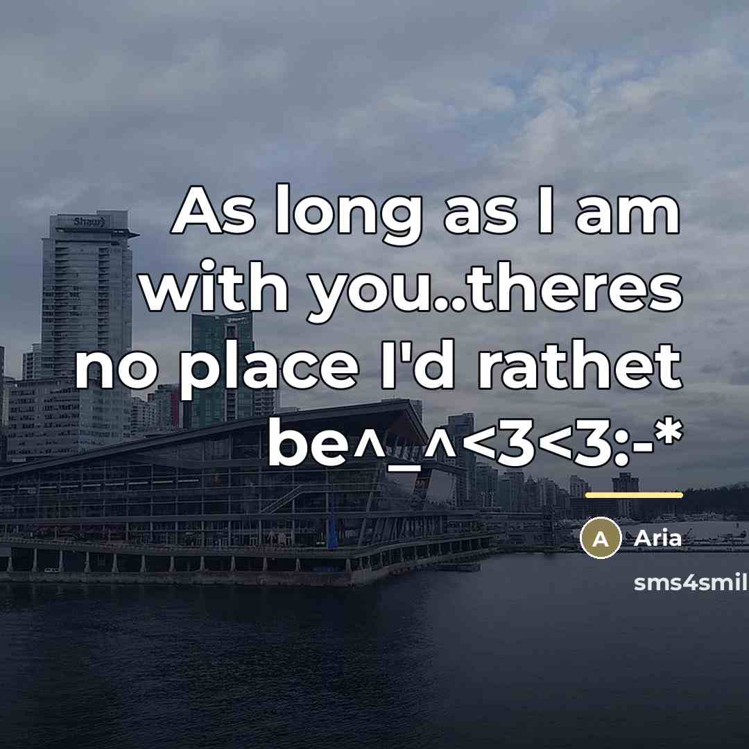 “As long as I am with you..theres no place I'd…” quote by Aria