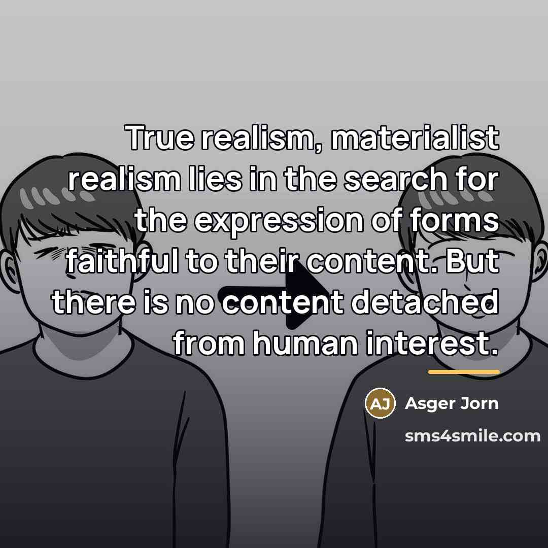 “True realism, materialist realism lies in the search for the…” quote by Asger Jorn