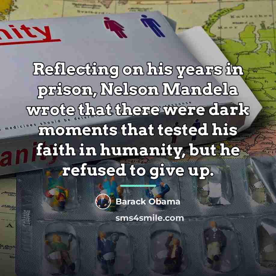“Reflecting on his years in prison, Nelson Mandela wrote that…” quote by Barack Obama
