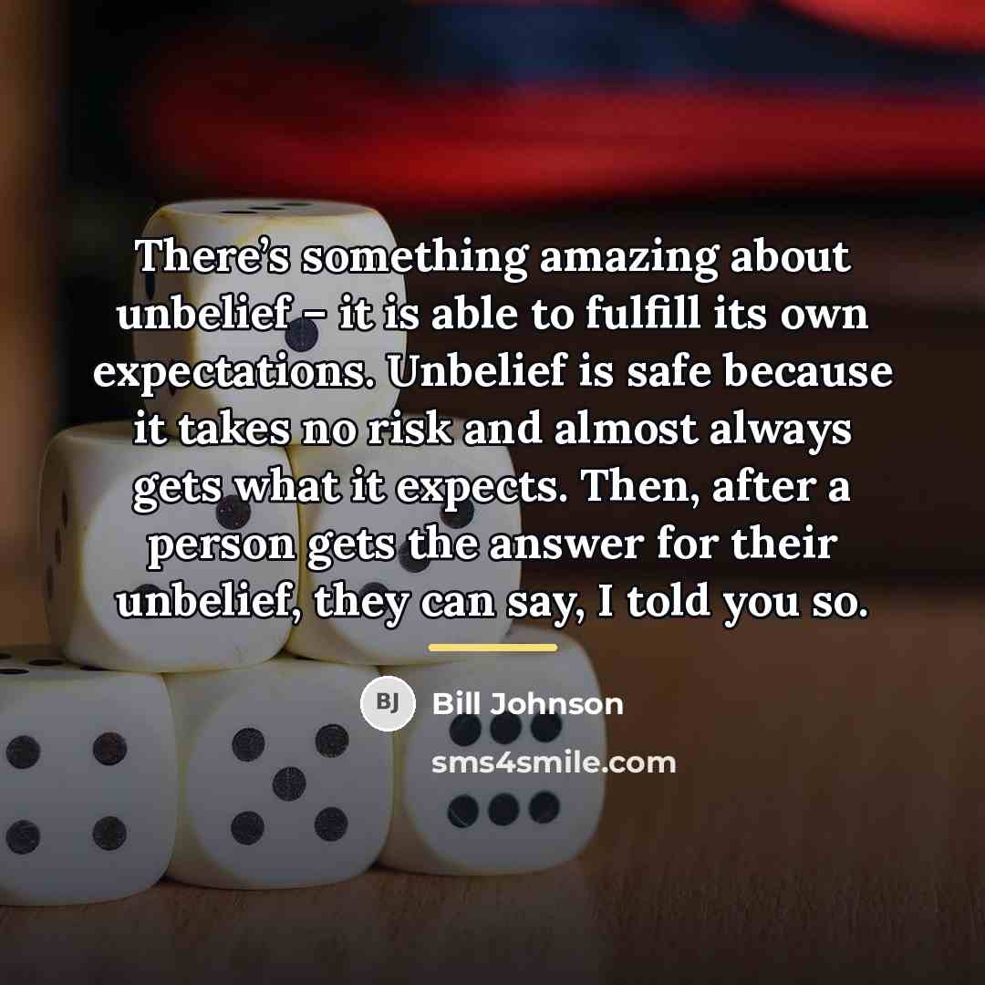 “There’s something amazing about unbelief – it is able to…” quote by Bill Johnson