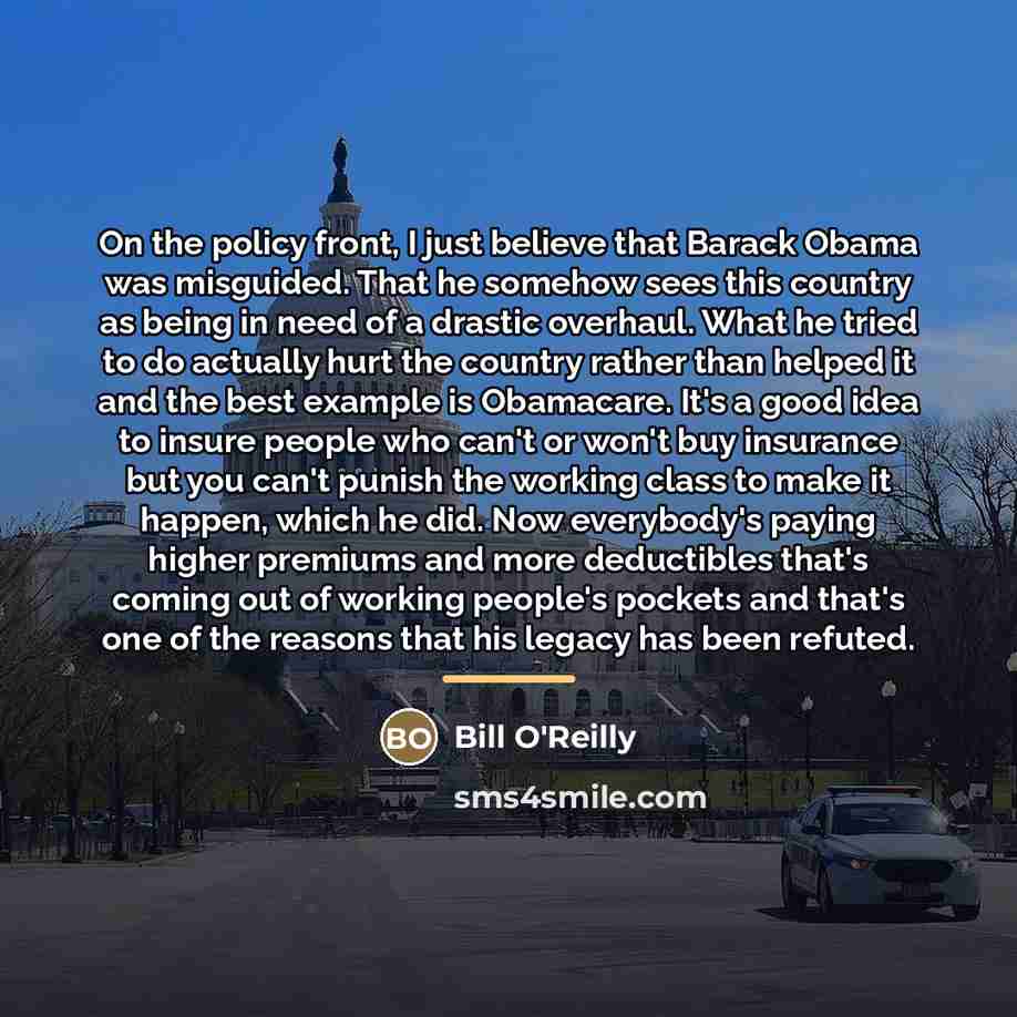 “On the policy front, I just believe that Barack Obama…” quote by Bill O'Reilly