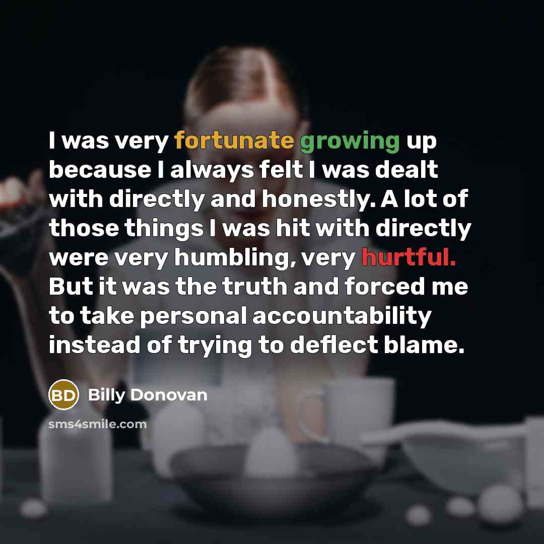 “I was very fortunate growing up because I always felt…” quote by Billy Donovan