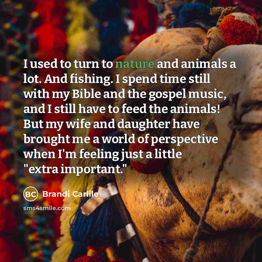 “I used to turn to nature and animals a lot.…” quote by Brandi Carlile