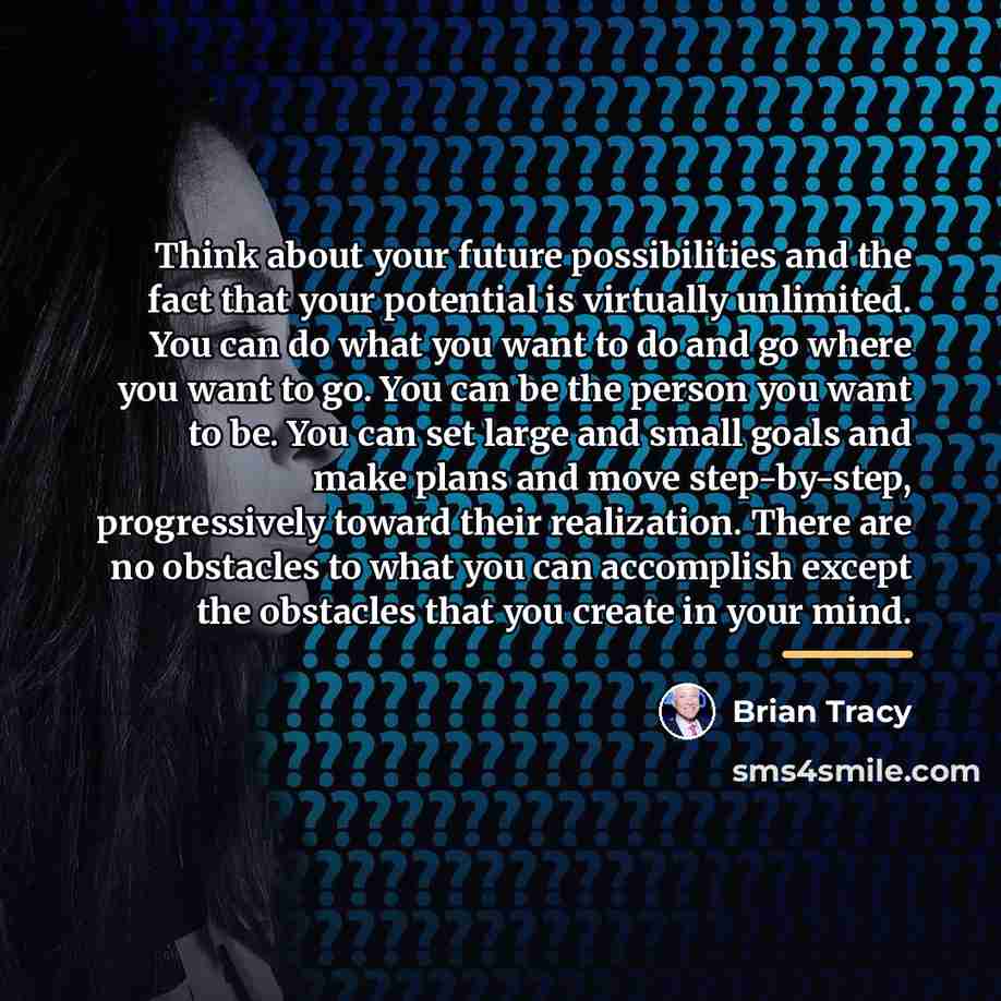“Think about your future possibilities and the fact that your…” quote by Brian Tracy