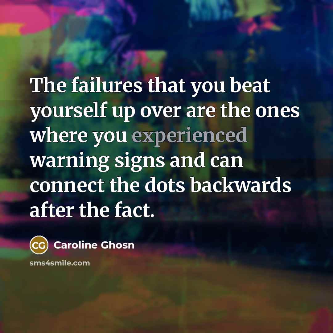 “The failures that you beat yourself up over are the…” quote by Caroline Ghosn